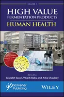 Prodotti di fermentazione ad alto valore, Volume 1: Salute umana - High Value Fermentation Products, Volume 1: Human Health