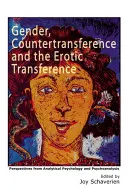 Genere, controtransfert e transfert erotico: Prospettive dalla psicologia analitica e dalla psicoanalisi - Gender, Countertransference and the Erotic Transference: Perspectives from Analytical Psychology and Psychoanalysis