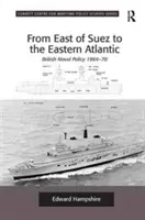 Dall'est di Suez all'Atlantico orientale: La politica navale britannica 1964-70 - From East of Suez to the Eastern Atlantic: British Naval Policy 1964-70