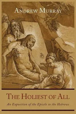 Il più santo di tutti: Un'esposizione dell'epistola agli Ebrei - The Holiest of All: An Exposition of the Epistle to the Hebrews