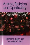 Anime, religione e spiritualità: Mondi profani e sacri nel Giappone contemporaneo - Anime, Religion and Spirituality: Profane and Sacred Worlds in Contemporary Japan