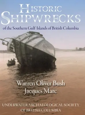 Relitti storici delle isole del Golfo meridionale della Columbia Britannica - Historic Shipwrecks of the Southern Gulf Islands of British Columbia