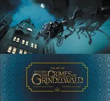 L'arte di Fantastic Beasts: I crimini di Grindelwald - The Art of Fantastic Beasts: The Crimes of Grindelwald