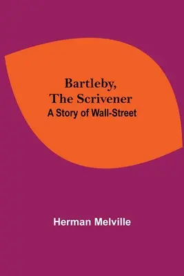 Bartleby, lo scrivano: Una storia di Wall-Street - Bartleby, The Scrivener: A Story Of Wall-Street
