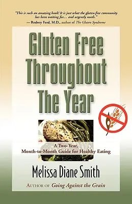 Senza glutine per tutto l'anno: Una guida biennale, mese per mese, per un'alimentazione sana - Gluten Free Throughout the Year: A Two-Year, Month-To-Month Guide for Healthy Eating