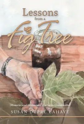 Lezioni da un albero di fichi: Ricordi e meditazioni di una nonna cajun - Lessons from a Fig Tree: Memories and Meditations from a Cajun Grandmother