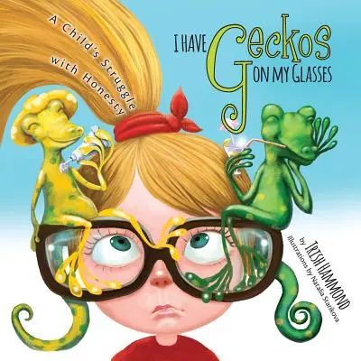 Ho dei gechi sugli occhiali: La lotta di un bambino con l'onestà - I Have Geckos on my Glasses: A Child's Struggle with Honesty