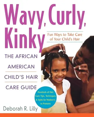 Mossi, ricci, perversi: Guida alla cura dei capelli del bambino afroamericano - Wavy, Curly, Kinky: The African American Child's Hair Care Guide