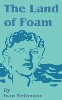 La terra della schiuma - The Land of Foam