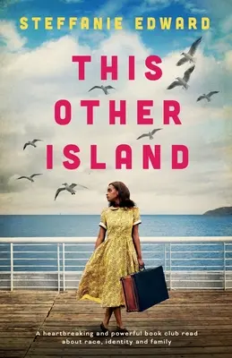 Quest'altra isola: Una lettura straziante e potente per il club del libro su razza, identità e famiglia - This Other Island: A heartbreaking and powerful book club read about race, identity and family