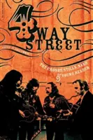 Four Way Street: Il lettore di Crosby, Stills, Nash e Young - Four Way Street: The Crosby, Stills, Nash & Young Reader