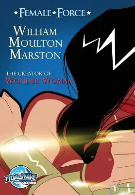 Forza femminile: William M. Marston, il creatore di Wonder Woman“”. - Female Force: William M. Marston the creator of Wonder Woman