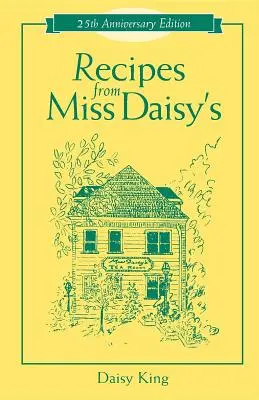 Ricette di Miss Daisy - Edizione per il 25° Anniversario - Recipes from Miss Daisy's - 25th Anniversary Edition