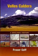 Valles Caldera: Una storia geologica - Valles Caldera: A Geologic History