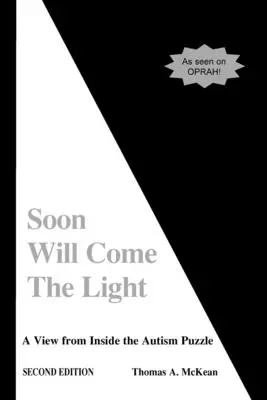 Presto verrà la luce: Uno sguardo dall'interno del puzzle dell'autismo - Soon Will Come the Light: A View from Inside the Autism Puzzle