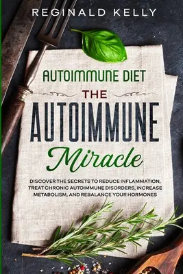 Dieta autoimmune: Il miracolo autoimmune - Scoprire i segreti per ridurre l'infiammazione, curare i disturbi cronici autoimmuni, aumentare il metabolismo e la salute. - Autoimmune Diet: The Autoimmune Miracle - Discover the Secrets To Reduce Inflammation, Treat Chronic Autoimmune Disorders, Increase Met