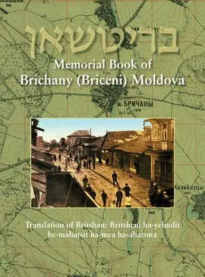 Libro commemorativo di Brichany, Moldavia - L'ebraismo nella prima metà del nostro secolo: Traduzione di Britshan: Britsheni ha-yehudit be-mahatsit ha-mea ha- - Memorial Book of Brichany, Moldova - It's Jewry in the First Half of Our Century: Translation of Britshan: Britsheni ha-yehudit be-mahatsit ha-mea ha-