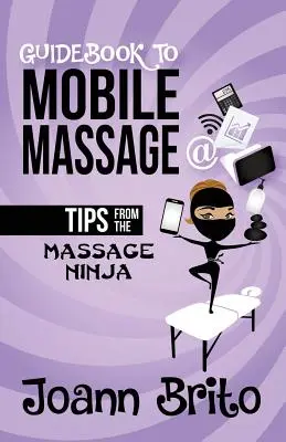 Guida al massaggio mobile: I consigli dei ninja del massaggio - Guidebook To Mobile Massage: Tips From The Massage Ninja