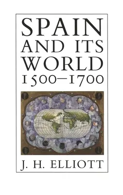 La Spagna e il suo mondo, 1500-1700: Saggi selezionati - Spain and Its World, 1500-1700: Selected Essays