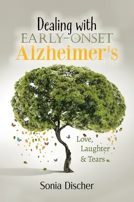Affrontare l'Alzheimer ad esordio precoce: Amore, risate e lacrime - Dealing with Early Onset Alzheimer's: Love, Laughter & Tears