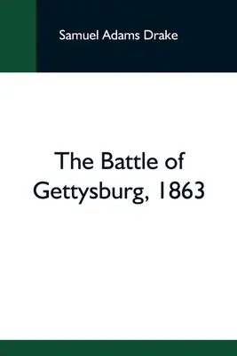 La battaglia di Gettysburg, 1863 - The Battle Of Gettysburg, 1863