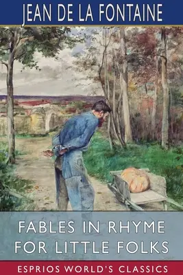 Favole in rima per i più piccoli (Esprios Classics) - Fables in Rhyme for Little Folks (Esprios Classics)