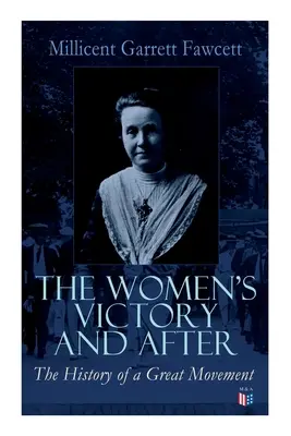 La vittoria delle donne e dopo: Ricordi personali, 1911-1918 - The Women's Victory and After: Personal Reminiscences, 1911-1918