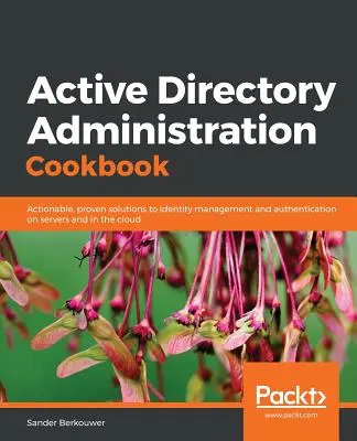 Ricettario di amministrazione di Active Directory - Active Directory Administration Cookbook