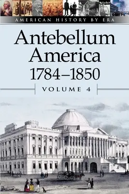 L'America Antebellum: 1784-1850 - Antebellum America: 1784-1850