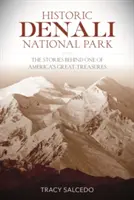 Parco nazionale e riserva storica di Denali: Le storie dietro uno dei grandi tesori d'America - Historic Denali National Park and Preserve: The Stories Behind One of America's Great Treasures