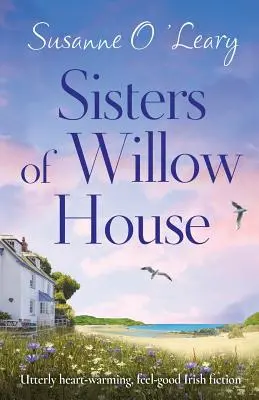 Le sorelle di Willow House: Narrativa irlandese che scalda il cuore e fa stare bene. - Sisters of Willow House: Utterly heart-warming, feel-good Irish fiction