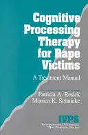Terapia di elaborazione cognitiva per le vittime di stupro: Un manuale di trattamento - Cognitive Processing Therapy for Rape Victims: A Treatment Manual
