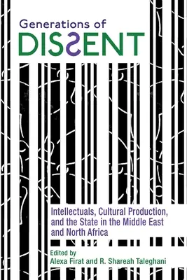 Generazioni di dissenso: Intellettuali, produzione culturale e Stato in Medio Oriente e Nord Africa - Generations of Dissent: Intellectuals, Cultural Production, and the State in the Middle East and North Africa