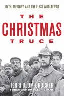 La tregua di Natale: Mito, memoria e prima guerra mondiale - The Christmas Truce: Myth, Memory, and the First World War
