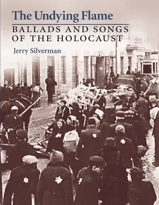 La fiamma eterna: Ballate e canti dell'Olocausto - The Undying Flame: Ballads and Songs of the Holocaust