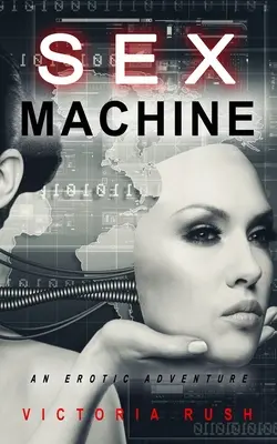La macchina del sesso: Un'avventura erotica - Sex Machine: An Erotic Adventure