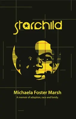 Starchild: Memorie di adozione, razza e famiglia - Starchild: A Memoir of Adoption, Race, and Family