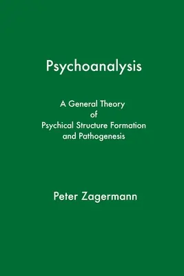 Psicoanalisi: Una teoria generale della formazione e della patogenesi delle strutture psichiche - Psychoanalysis: A General Theory of Psychical Structure Formation and Pathogenesis