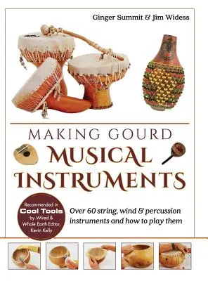 Costruire strumenti musicali di zucca: Oltre 60 strumenti a corda, a fiato e a percussione e come suonarli - Making Gourd Musical Instruments: Over 60 String, Wind & Percussion Instruments & How to Play Them