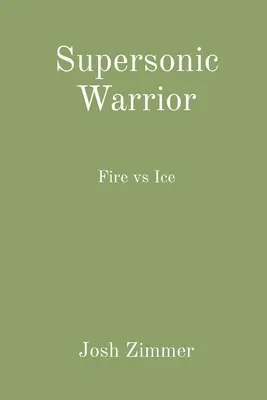 Guerriero supersonico: Fuoco contro ghiaccio - Supersonic Warrior: Fire vs Ice
