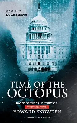 Il tempo della piovra: basato sulla vera storia del whistleblower Edward Snowden - Time of the Octopus: Based on the true story of whistleblower Edward Snowden