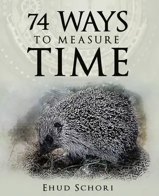 74 modi per misurare il tempo - 74 Ways To Measure Time