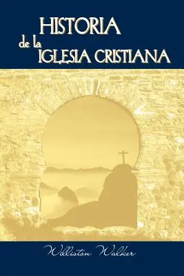 Historia de la Iglesia Cristiana (in spagnolo: Storia della Chiesa Cristiana) - Historia de la Iglesia Cristiana (Spanish: A History of the Christian Church)