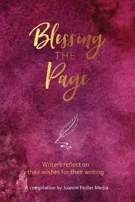 La benedizione della pagina: Gli scrittori riflettono sui loro desideri per la scrittura - Blessing the Page: Writers reflect on their wishes for their writing