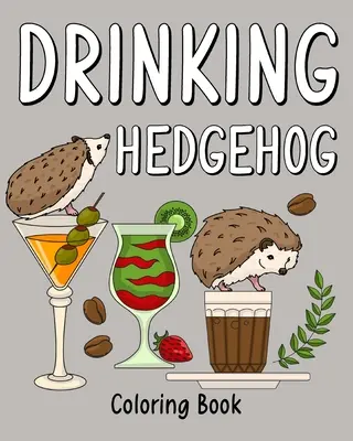 Libro da colorare sul riccio da bere - Drinking Hedgehog Coloring Book