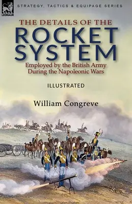 I dettagli del sistema di razzi impiegato dall'esercito britannico durante le guerre napoleoniche - The Details of the Rocket System Employed by the British Army During the Napoleonic Wars
