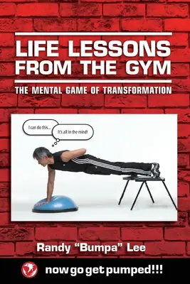 Lezioni di vita dalla palestra: Il gioco mentale della trasformazione - Life Lessons From the Gym: The Mental Game of Transformation