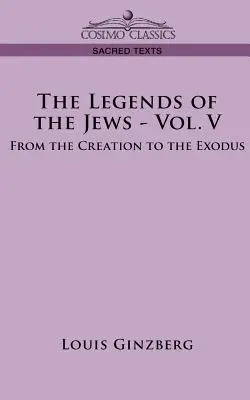 Le leggende degli ebrei - Vol. V: Dalla creazione all'esodo - The Legends of the Jews - Vol. V: From the Creation to the Exodus