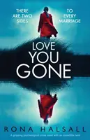 Love You Gone: un avvincente romanzo criminale psicologico con un incredibile colpo di scena - Love You Gone: A Gripping Psychological Crime Novel with an Incredible Twist
