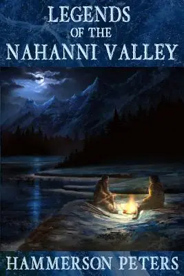 Leggende della valle di Nahanni - Legends of the Nahanni Valley